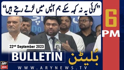 ARY News 6 PM Bulletin | Kamran Tessori and Hafiz Naeem's meeting | 22nd September 2023