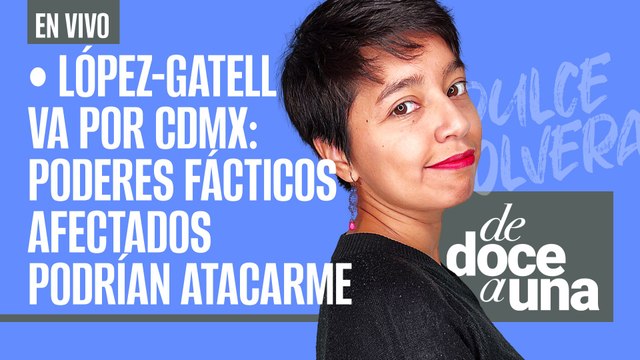 #EnVivo | #DeDoceAUna | López-Gatell va por CdMx: Poderes fácticos afectados podrían atacarme