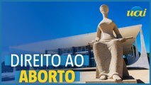 STF julga a descriminalização do aborto no Brasil