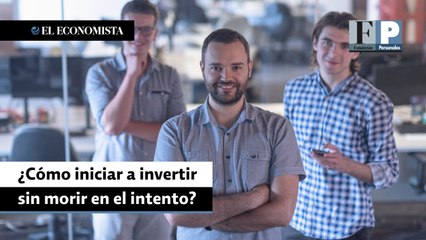 ¿Cómo iniciar a invertir sin morir en el intento?