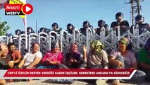 CHP’li Özel’in destek verdiği kadın işçiler haykırdı: Gerekirse Ankara’ya gideceğiz