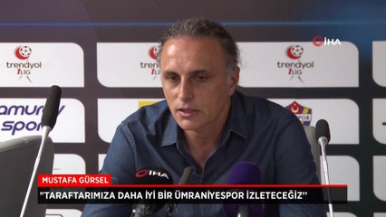 Ümraniyespor Teknik Direktörü Mustafa Gürsel: Taraftarımıza daha iyi bir Ümraniyespor izleteceğiz