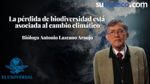 La pérdida de biodiversidad está asociada al cambio climático: Biólogo Antonio Lazcano Araujo