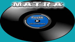 MATRA - PASTIK - k23 extended