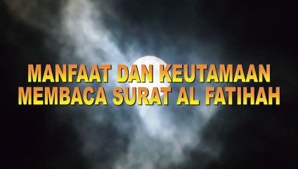 MANFAAT DAN KHASIAT MEMBACA SURAT AL FATIHAH