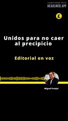 EDITORIAL | UNIDOS PARA NO CAER AL PRECIPICIO