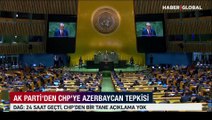 AK Parti'den CHP'ye Azerbaycan tepkisi