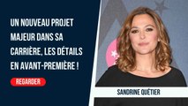 Sandrine Quétier : un Nouveau Projet Majeur dans sa Carrière, les Détails en Avant-Première !