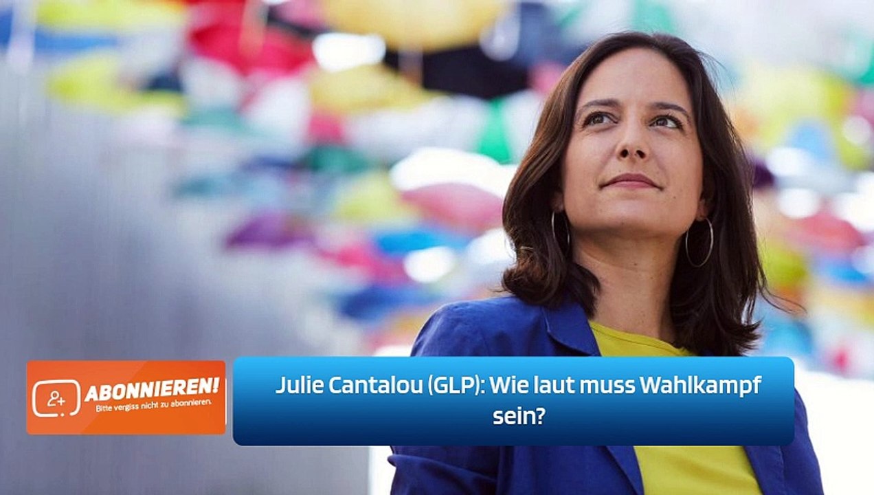 Julie Cantalou (GLP): Wie laut muss Wahlkampf sein?