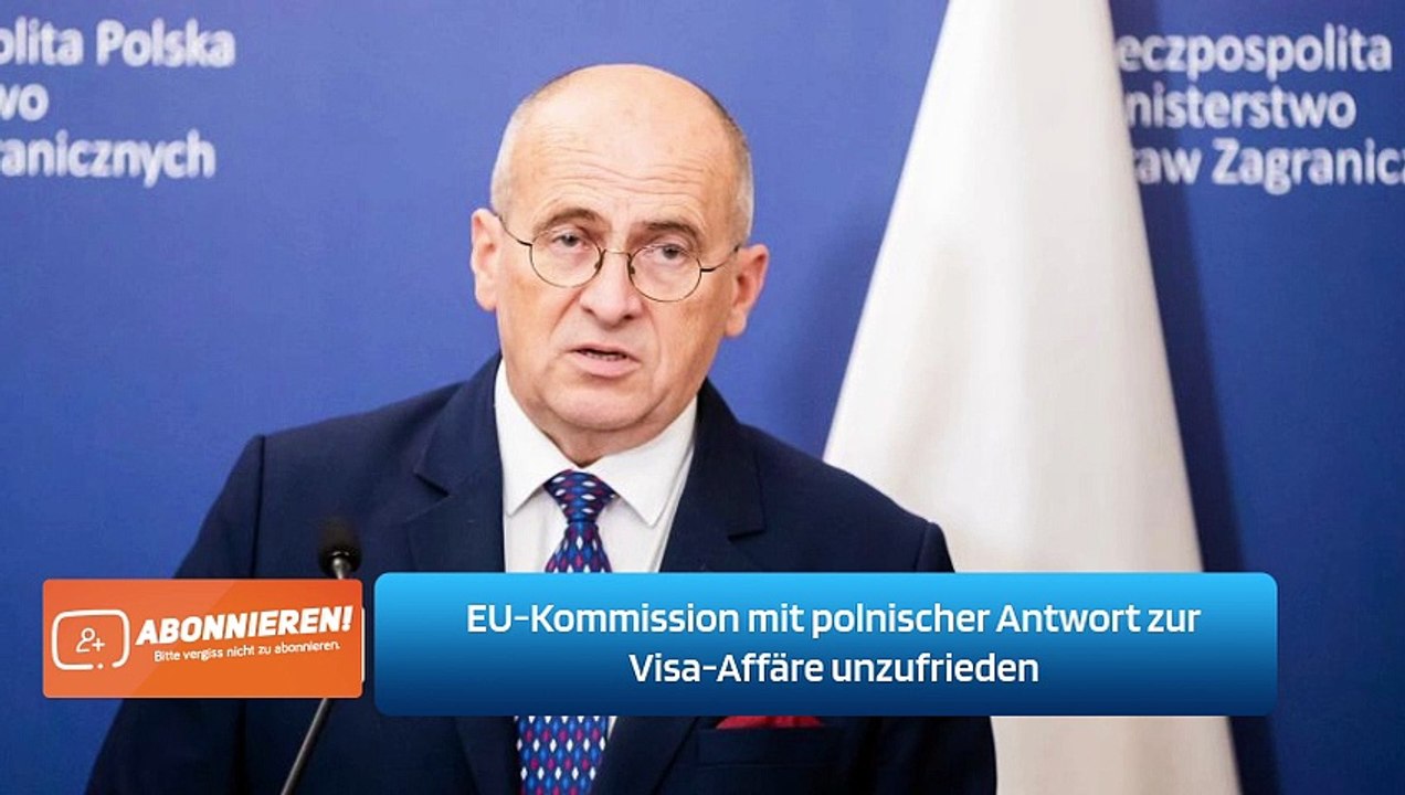EU-Kommission mit polnischer Antwort zur Visa-Affäre unzufrieden