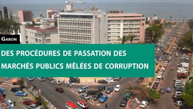 [#Reportage] #Gabon : des procédures de passation des marchés publics mêlées de corruption