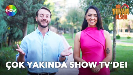Bir Yuvam Olsun yakında Show TV'de başlıyor!