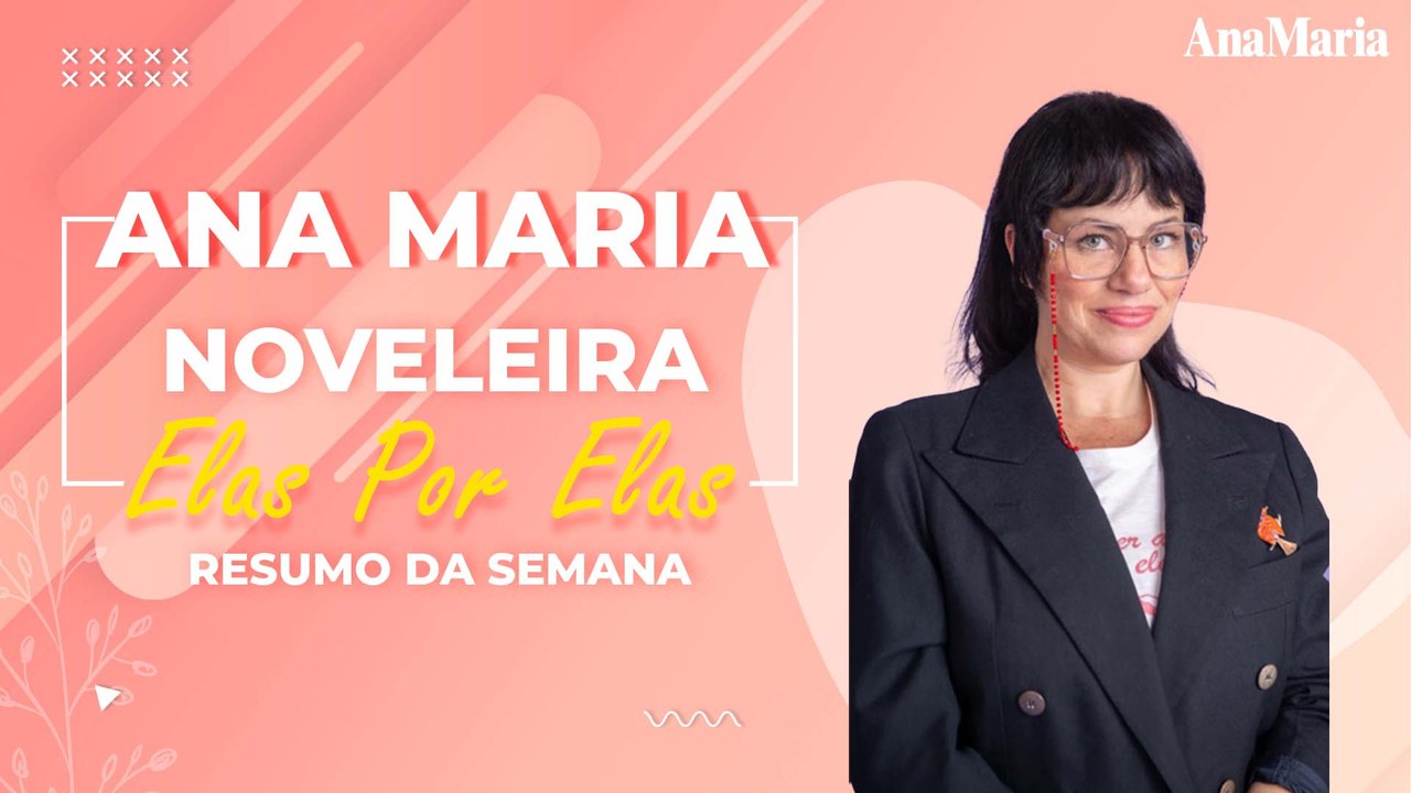 AMIGAS DECIDEM SE REUNIR APÓS 25 ANOS: VEJA O NOSSO RESUMO SEMANAL DE ‘ELAS POR ELAS’