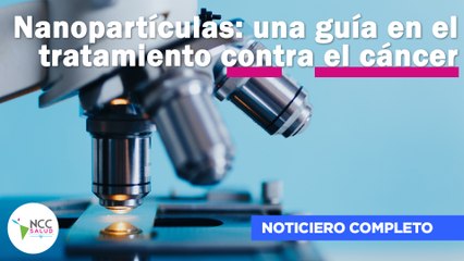 Nanopartículas: una guía en el tratamiento contra el cáncer | 164 | 25 septiembre - 1 octubre  2023