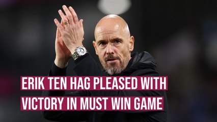 Erik ten Hag pleased with victory in must win game