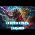 Taranis o Deus das Tempestades na Mitologia Celta.