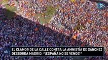 El clamor de la calle contra la amnistía de Sánchez desborda Madrid ¡España no se vende!