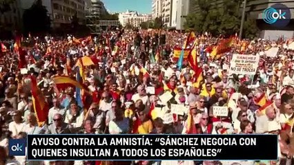 Ayuso contra la amnistía: "Sánchez negocia con quienes insultan a todos los españoles"