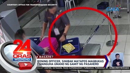 Download Video: Security screening officer, sinibak matapos magbukas ng bagahe at manguha umano ng gamit ng pasahero | 24 Oras Weekend