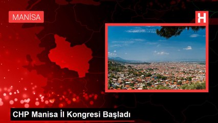 CHP Manisa İl Kongresi Başladı