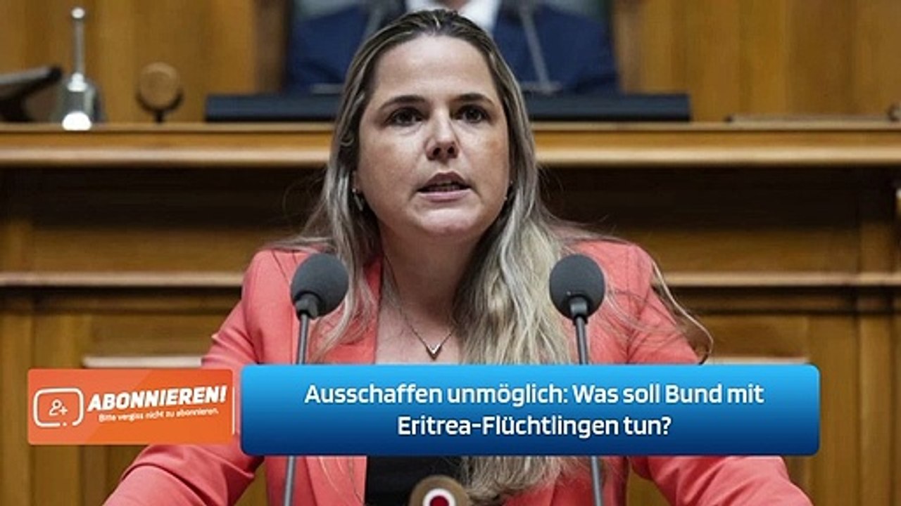 Ausschaffen unmöglich: Was soll Bund mit Eritrea-Flüchtlingen tun?