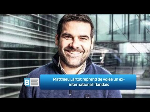 Matthieu Lartot reprend de volée un ex-international irlandais
