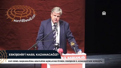 CHP genel başkanlığına adaylığını açıklayan Öymen, partisinin Eskişehir İl Kongresi'nde konuştu