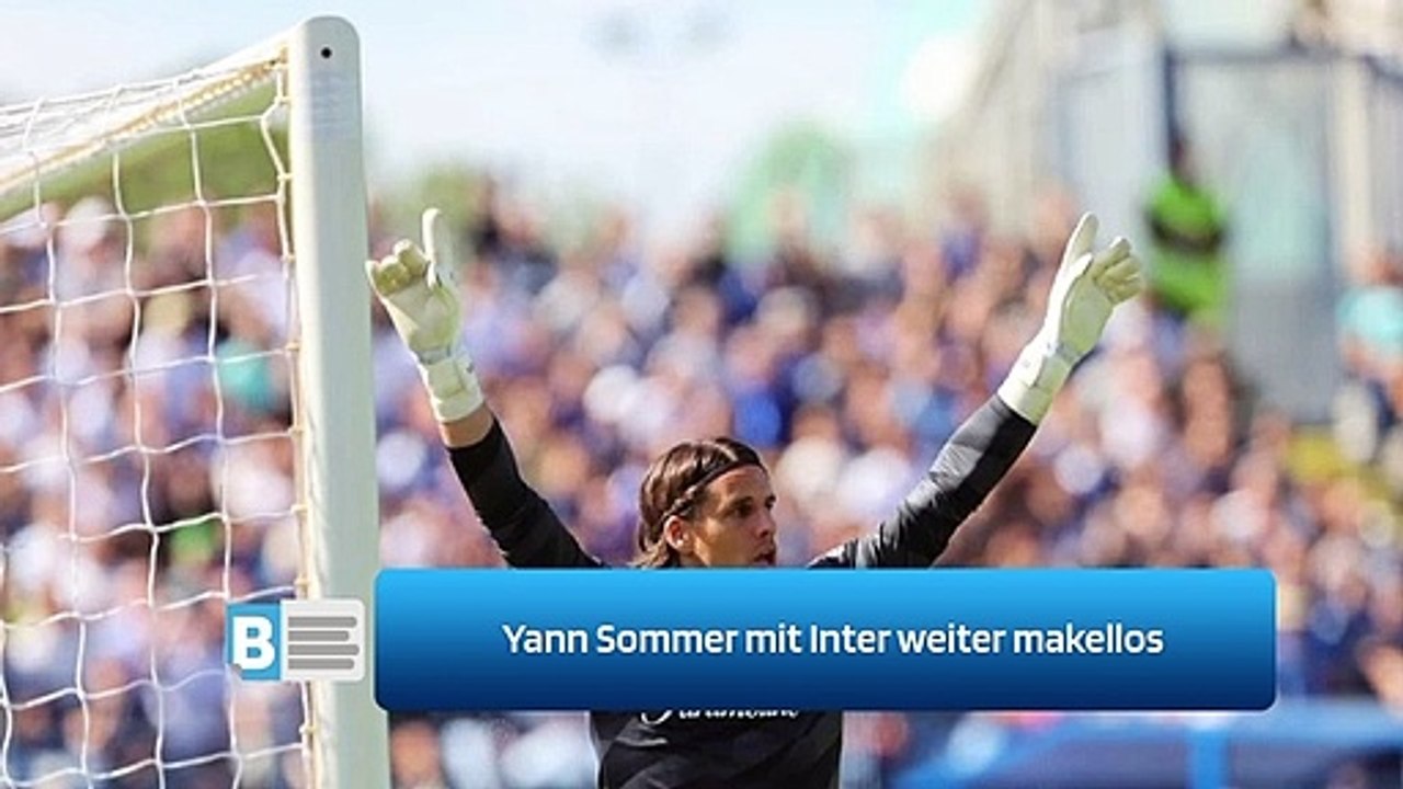 Yann Sommer mit Inter weiter makellos