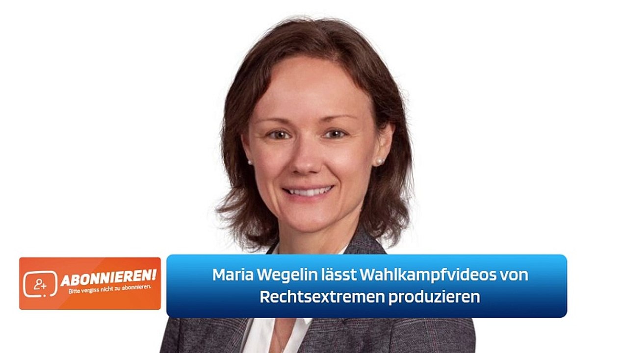 Maria Wegelin lässt Wahlkampfvideos von Rechtsextremen produzieren
