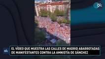 El vídeo que muestra las calles de Madrid abarrotadas de manifestantes contra la amnistía de Sánchez