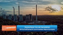 Deutschland: Von der beneideten Wirtschaftsmacht zum kranken Mann Europas.