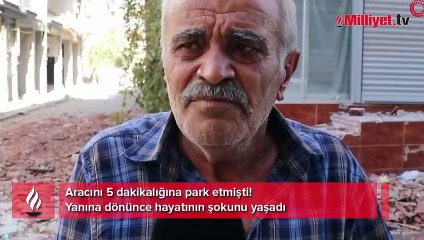Aracını 5 dakikalığına park etmişti! Yanına dönünce hayatının şokunu yaşadı