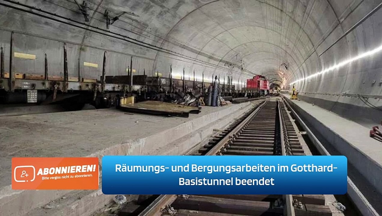 Räumungs- und Bergungsarbeiten im Gotthard-Basistunnel beendet