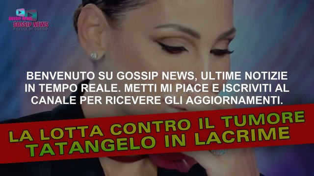 La Lotta Contro il Tumore: Anna Tatangelo In Lacrime!