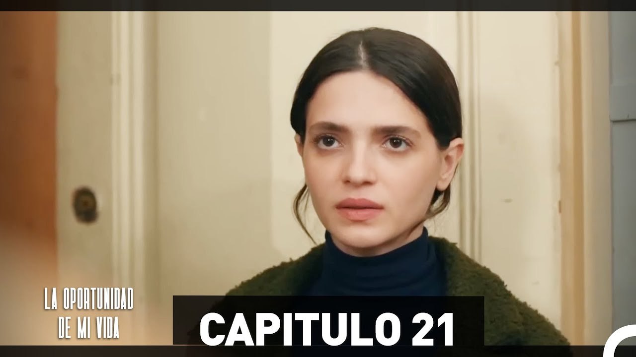 La Oportunidad De Mi Vida Capítulo 21