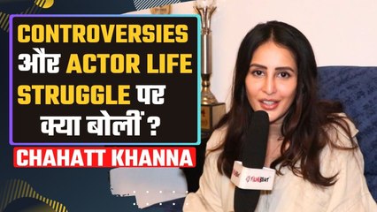 Chahatt Khanna Interview: Actor's Life Struggle, अपनी Controversies और Life पर की बात! FilmiBeat