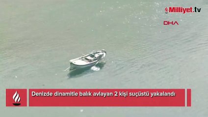 Denizde dinamitle balık avlayan 2 kişi, suçüstü yakalandı