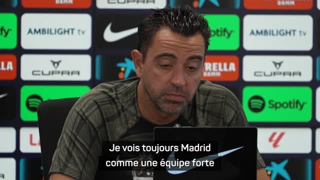 Barça - Xavi : Je vois toujours le Real Madrid comme une équipe forte