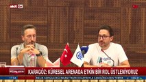 Karagöz; Küresel arenada etkin bir rol üstleniyoruz