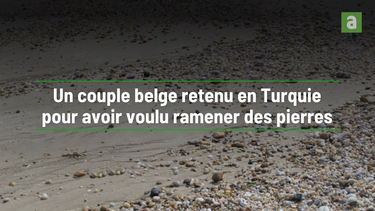 Un couple de jeunes belges retenus en Turquie pour avoir ramassé trois pierres pendant leurs vacances