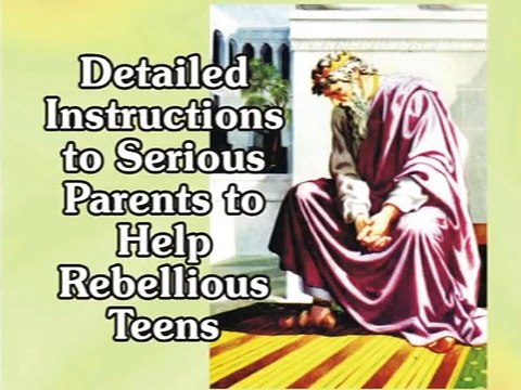 Rebel 01 Detailed Instructions To Serious Parents To Help Rebel Teens