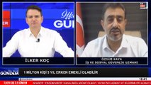 1 milyon kişi 5 yıl önce nasıl emekli olacak, Özgür Kaya anlattı