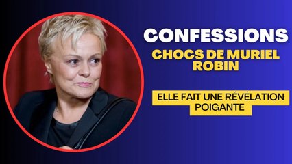 Révélation Déchirante de Muriel Robin : Confessions Chocs