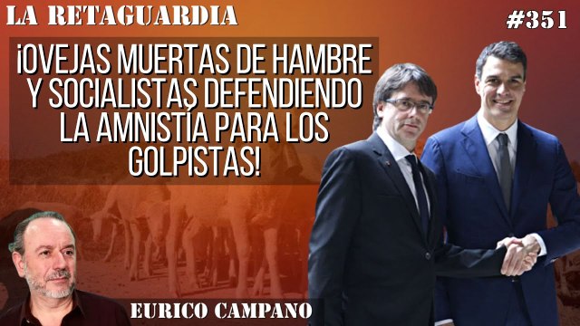 La Retaguardia #351: ¡Ovejas muertas de hambre y socialistas defendiendo la amnistía para los golpistas!