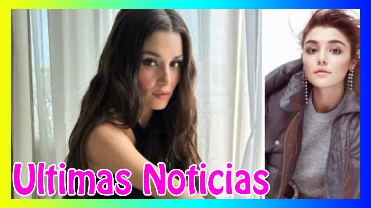 Hande Erçel, antes y después! la evolución física de la actriz desde ...