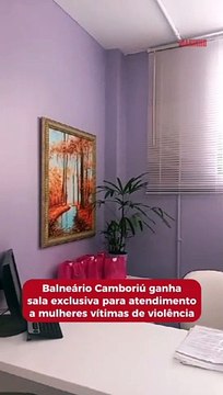 Balneário Camboriú ganha sala exclusiva para atendimento a mulheres vítimas de violência