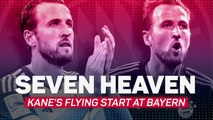 Seven heaven! Kane's flying start at Bayern