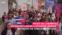 Miles de cubanos intentan llegar a Estados Unidos en medio de creciente éxodo