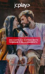 ANA CASTELA E GUSTAVO MIOTO TERMINAM RELACIONAMENTO; SAIBA O MOTIVO