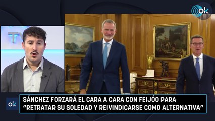 Sánchez forzará el cara a cara con Feijóo para "retratar su soledad y reivindicarse como alternativa"